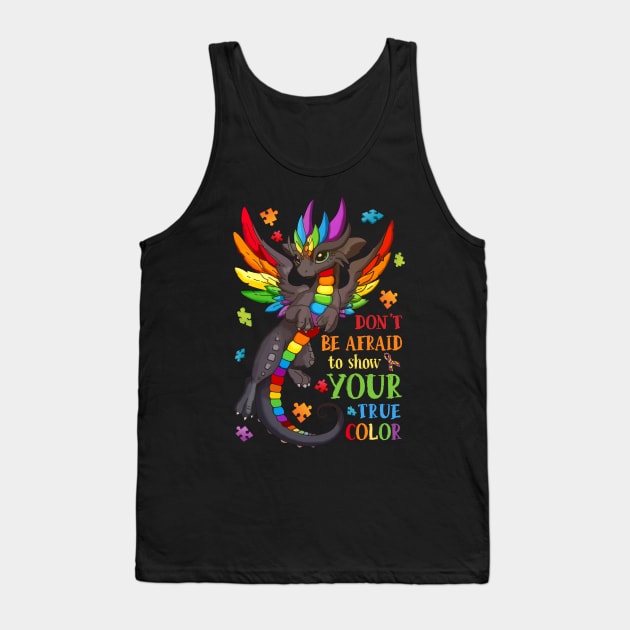 Don_t Be Afraid To Show Your True Color Autism Awareness Tank Top by cruztdk5